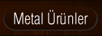 Metal Ürünler