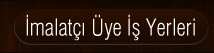 imalatçı üye iş yerleri