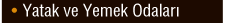 Yatak ve Yemek Odaları